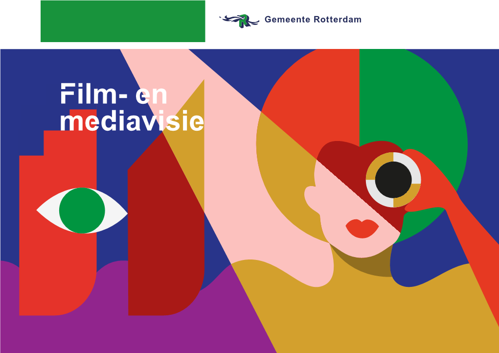 Film- En Mediavisie 2019-2022 Is Op 25 Juni 2019 Vastgesteld Door Het College Van Burgemeester En Wethouders Van De ­Gemeente Rotterdam