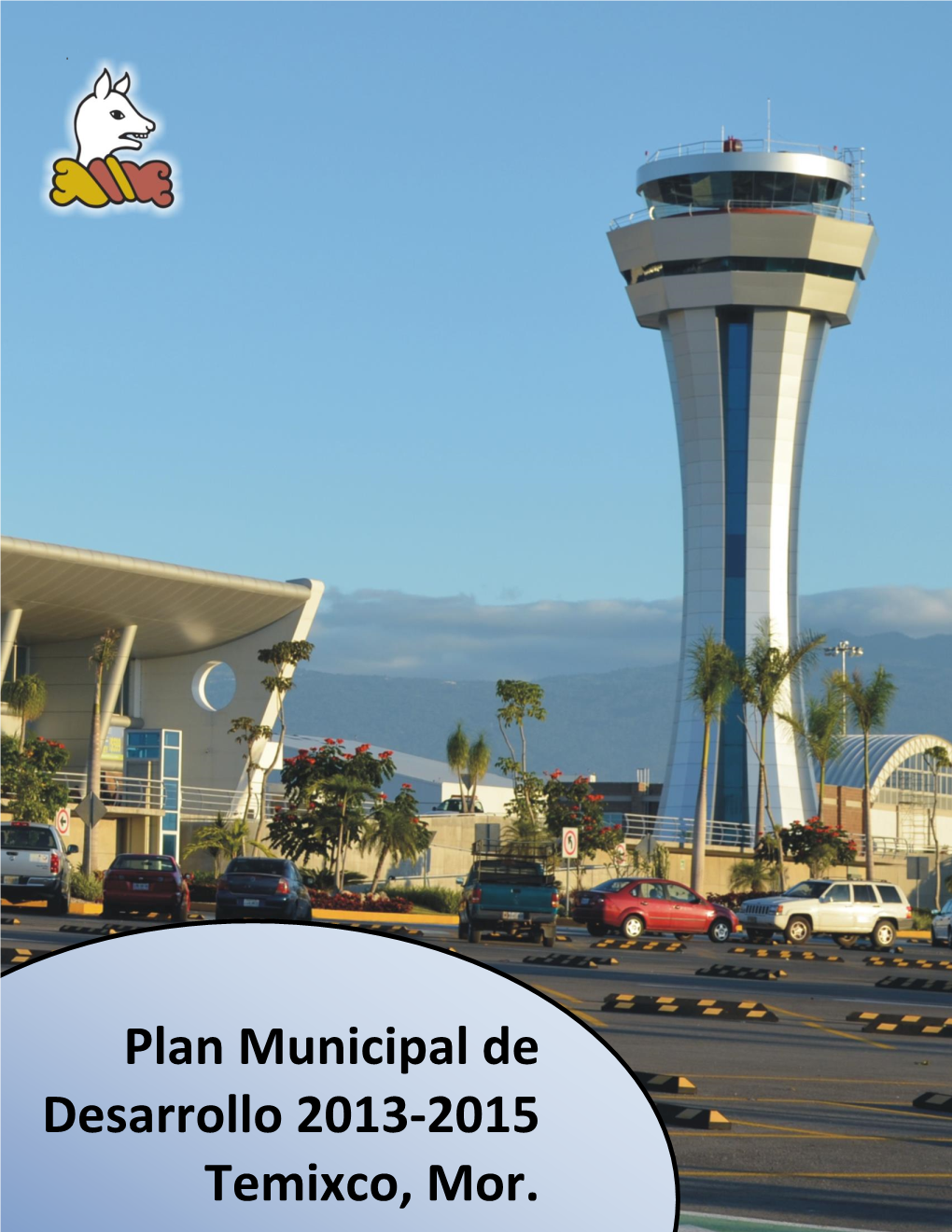 Plan Municipal De Desarrollo 2013-2015 Temixco, Mor