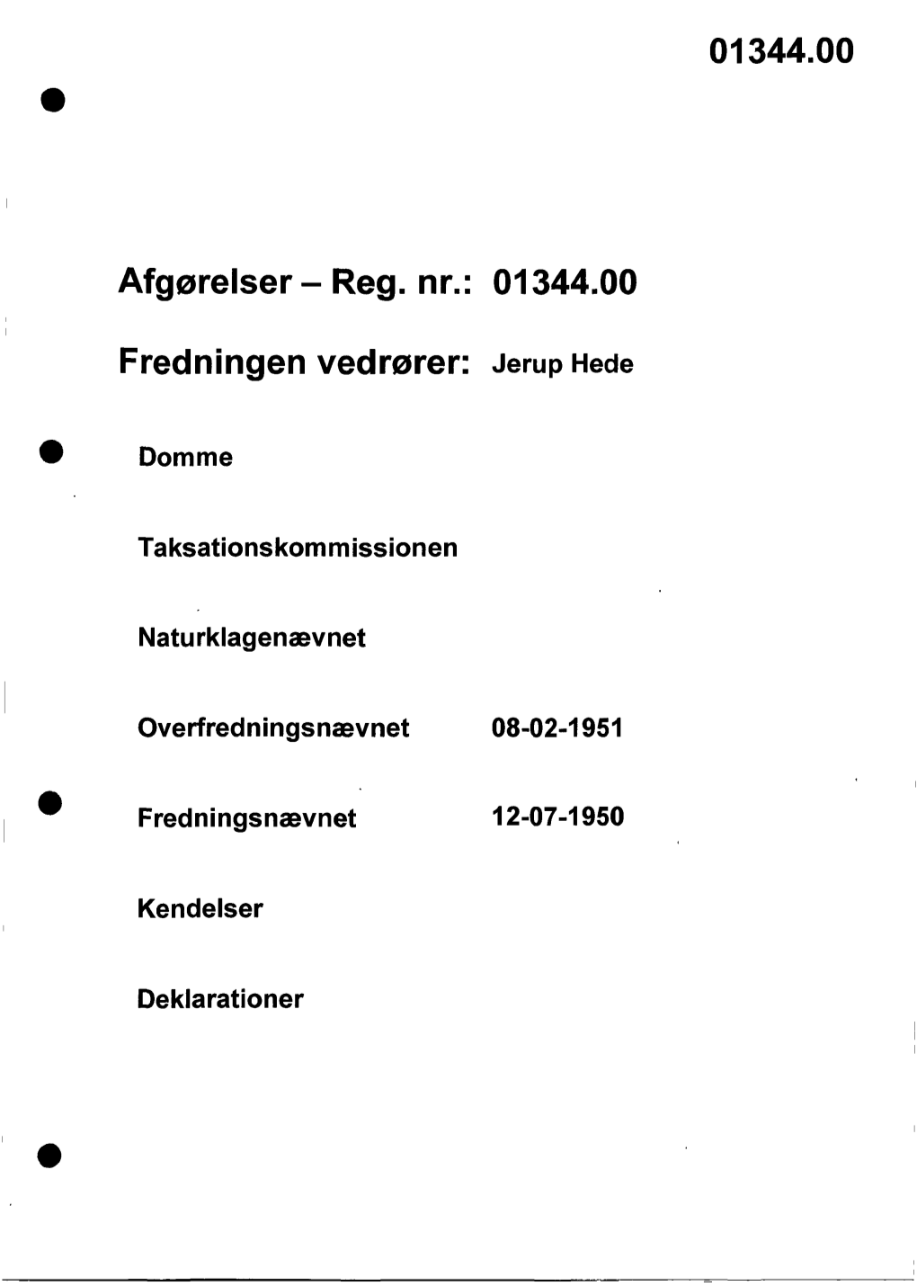 Reg. Nr.: 01344.00 Fredningen Vedrører: Jerup Hede