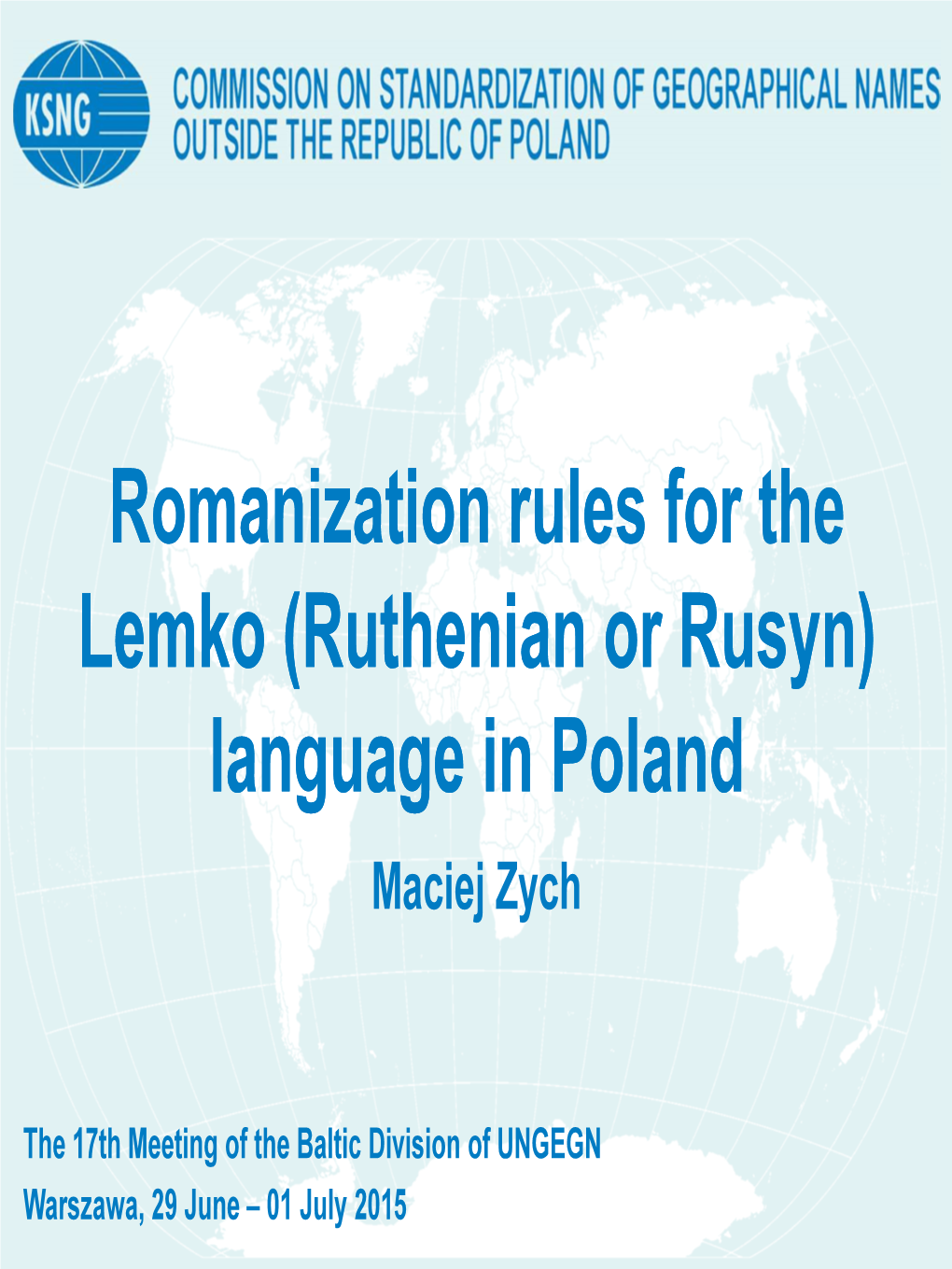 Romanization Rules for the Lemko (Ruthenian Or Rusyn) Language in Poland Maciej Zych