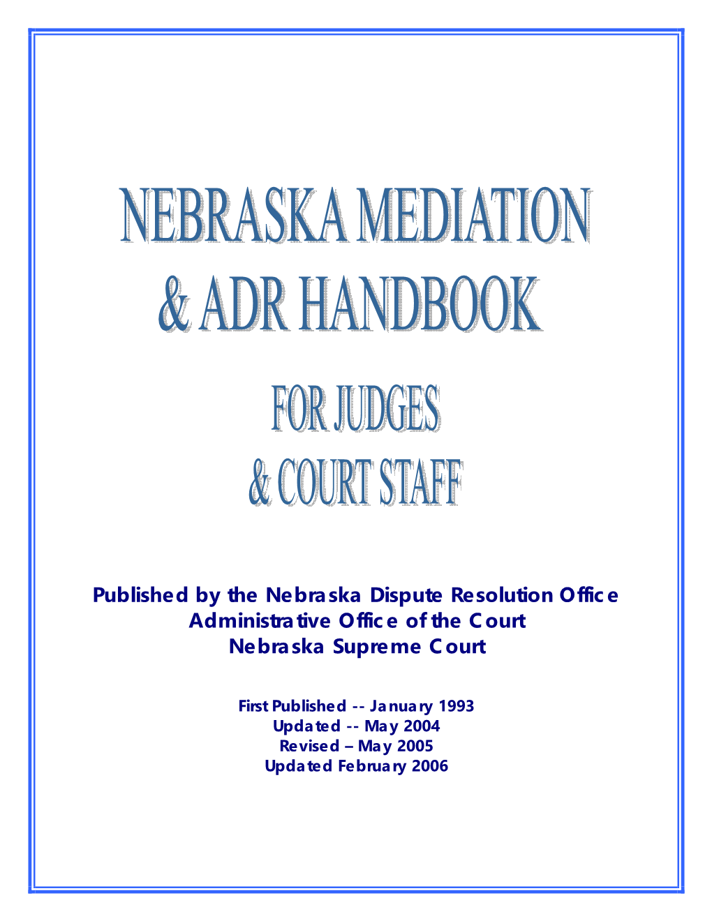 Published by the Nebraska Dispute Resolution Office Administrative Office of the Court Nebraska Supreme Court