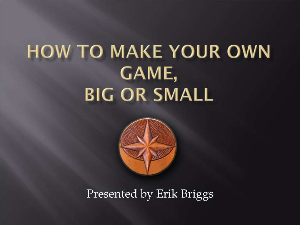 How to Make Your Own Game, Big Or Small