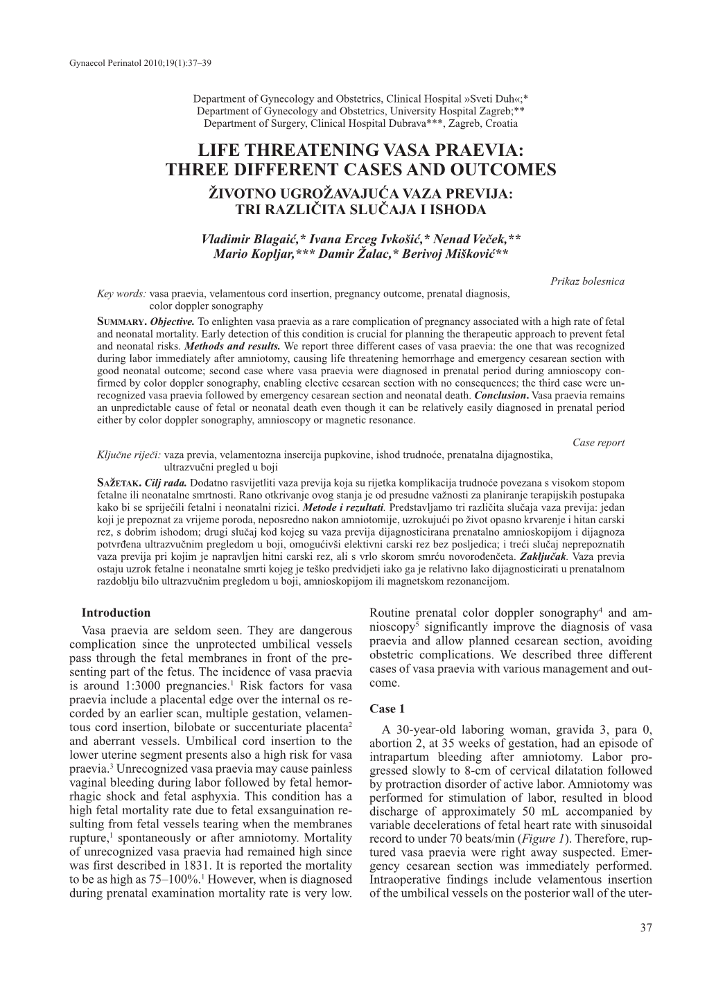 Life Threatening Vasa Praevia: Three Different Cases and Outcomes @Ivotno Ugro@Avaju]A Vaza Previja: Tri Razli^Ita Slu^Aja I Ishoda