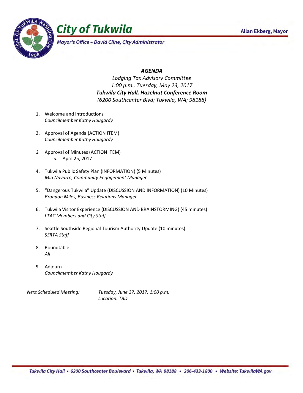 AGENDA Lodging Tax Advisory Committee 1:00 P.M., Tuesday, May 23, 2017 Tukwila City Hall, Hazelnut Conference Room (6200 Southcenter Blvd; Tukwila, WA; 98188)