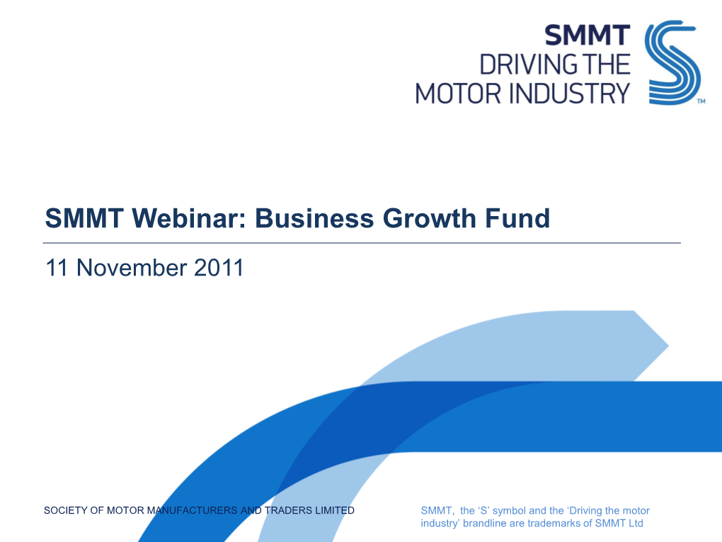 SMMT Webinar: Business Growth Fund 11 November 2011