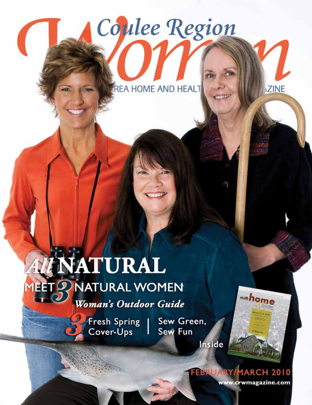 FEBRUARY/MARCH 2010 PROFILE Natural Women 11 Meet Three Local Women Who Work to Preserve the Nature They Love