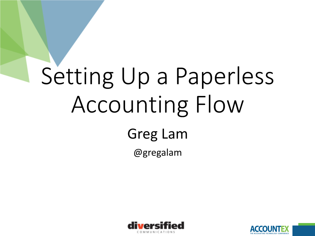 Setting up a Paperless Accounting Flow Greg Lam @Gregalam Who Am I?