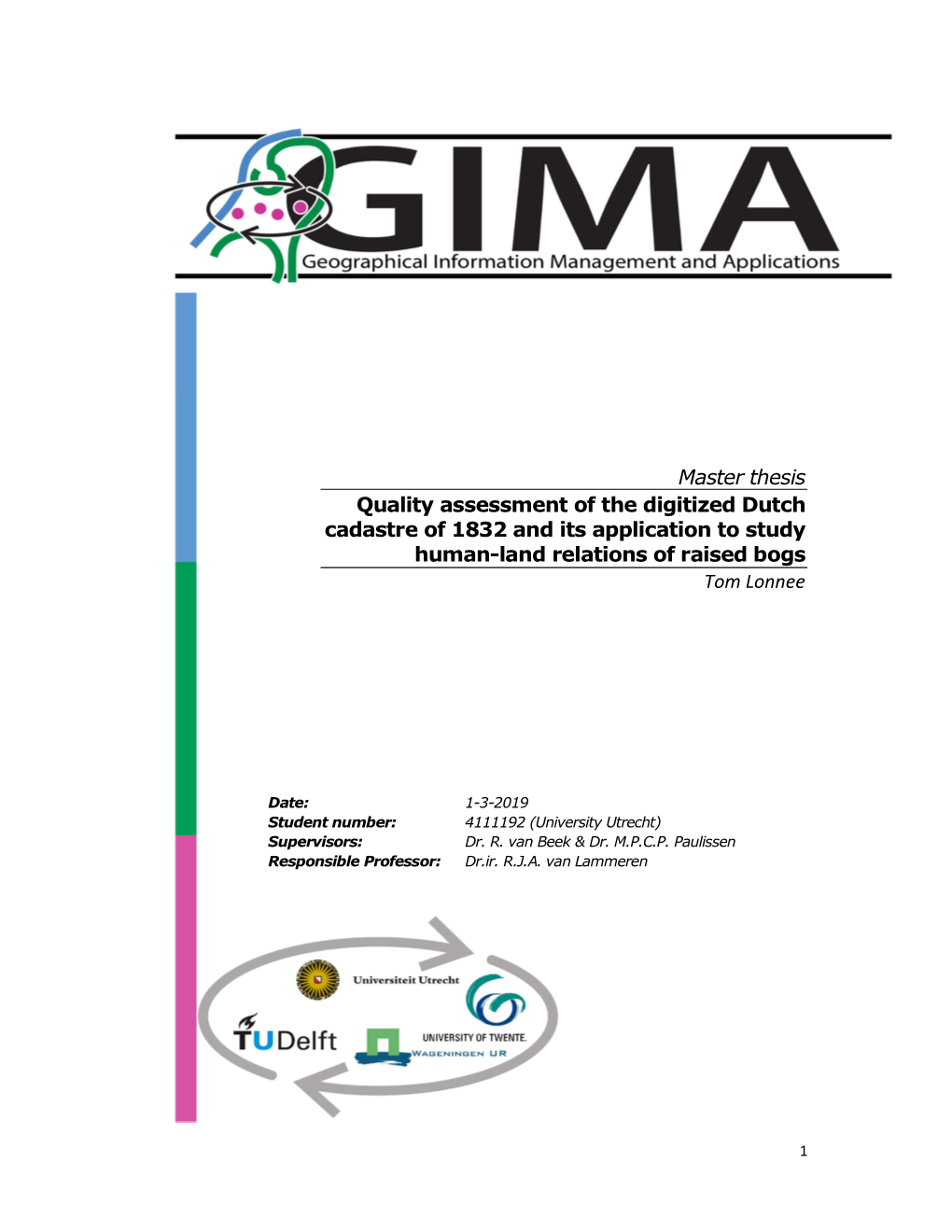 Master Thesis Quality Assessment of the Digitized Dutch Cadastre of 1832 and Its Application to Study Human-Land Relations of Raised Bogs Tom Lonnee