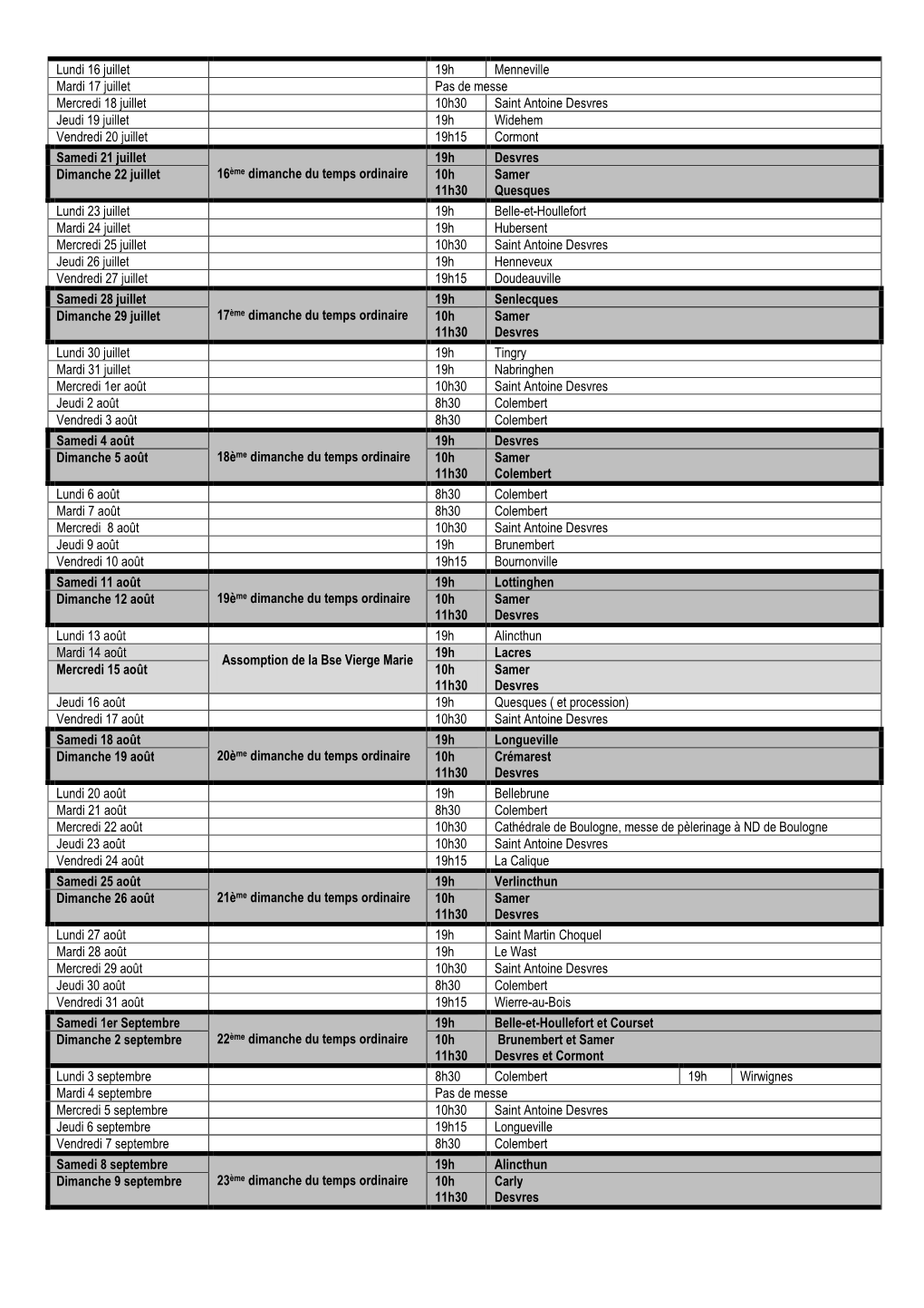 Lundi 16 Juillet 19H Menneville Mardi 17 Juillet Pas De Messe Mercredi 18 Juillet 10H30 Saint Antoine Desvres Jeudi 19 Juillet 1