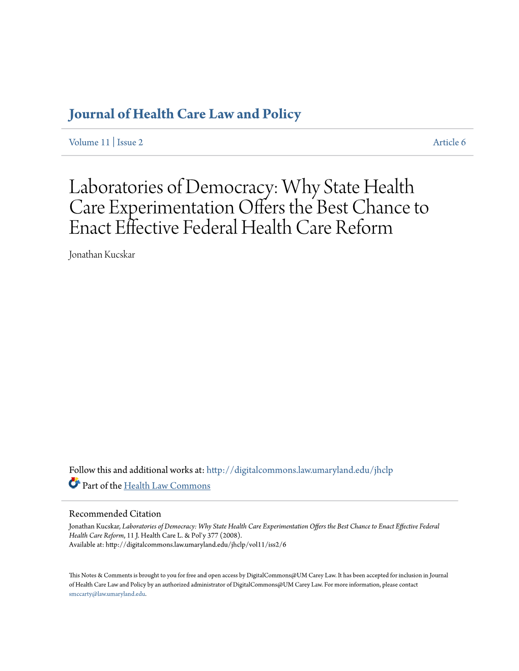 Laboratories of Democracy: Why State Health Care Experimentation Offers the Best Chance to Enact Effective Federal Health Care Reform Jonathan Kucskar