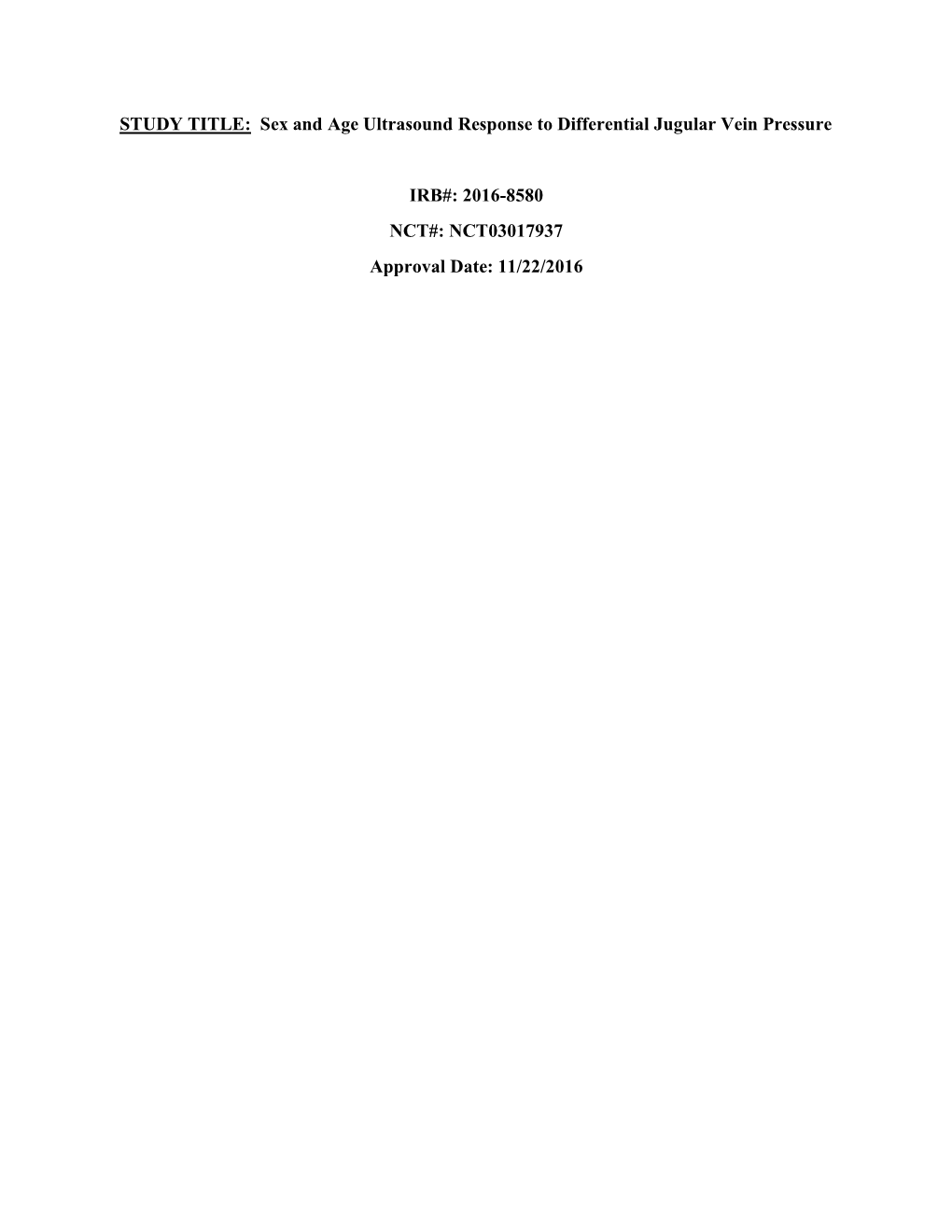 STUDY TITLE: Sex and Age Ultrasound Response to Differential Jugular Vein Pressure IRB#: 2016-8580 NCT#: NCT03017937 Approval D