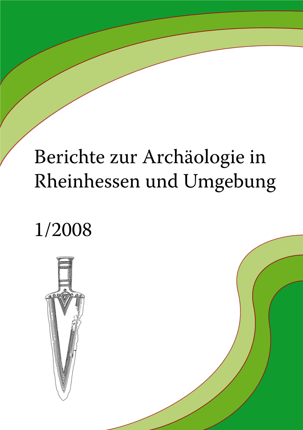 Berichte Zur Archäologie in Rheinhessen Und Umgebung 1/2008
