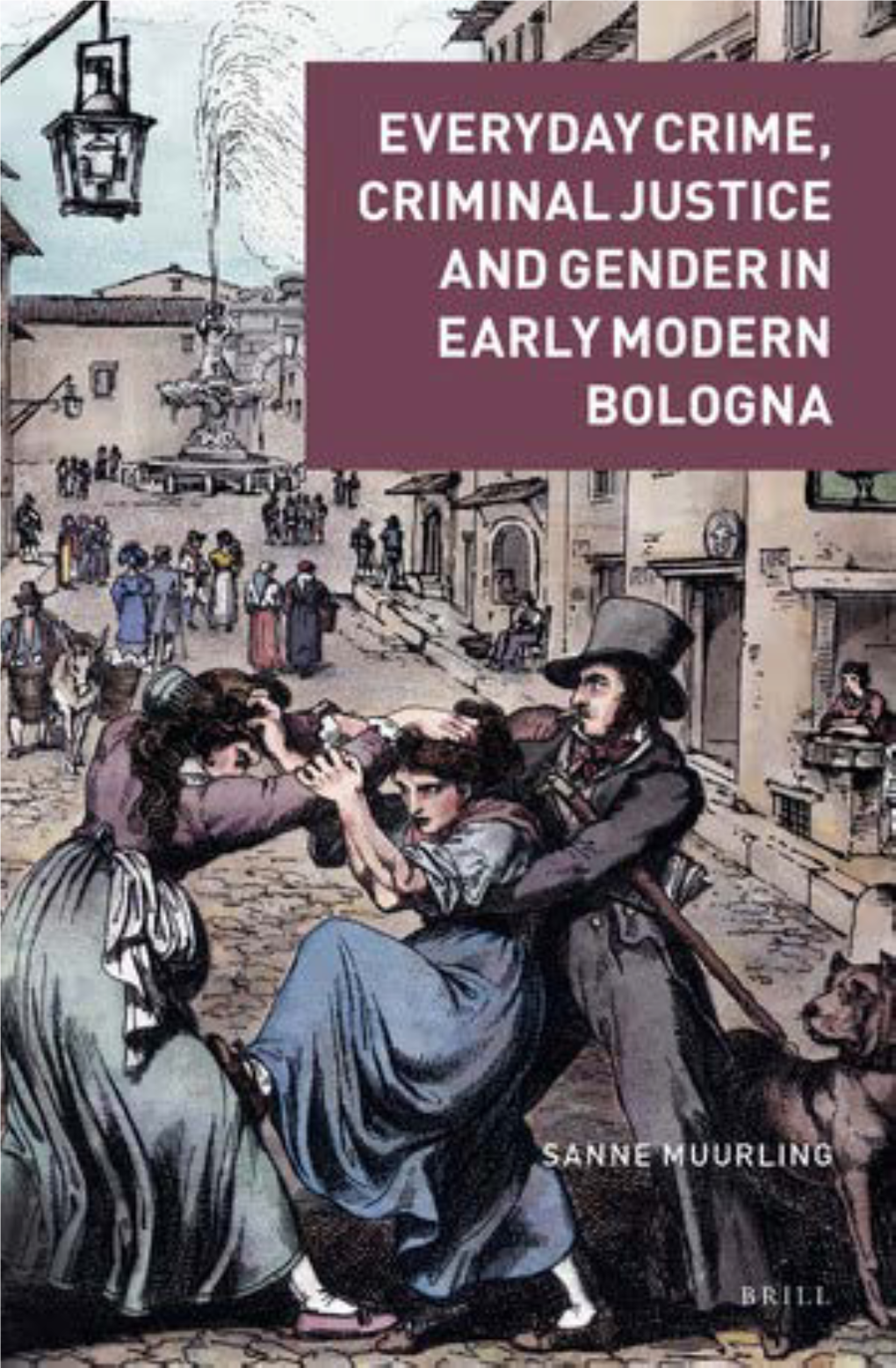 Everyday Crime, Criminal Justice and Gender in Early Modern Bologna