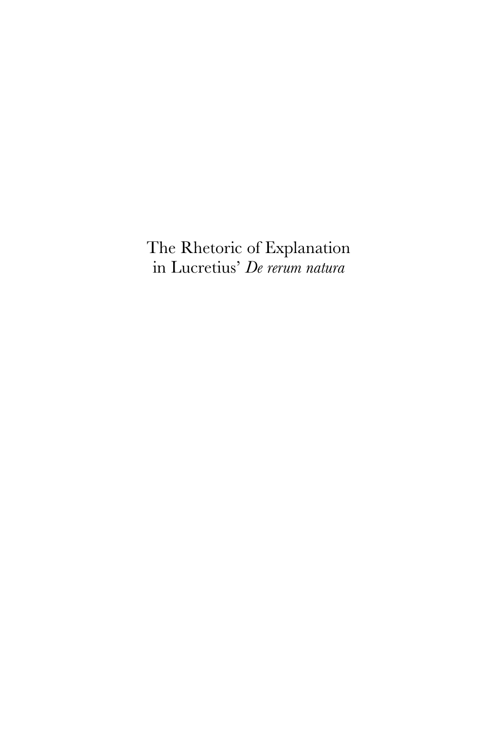 The Rhetoric of Explanation in Lucretius' De Rerum Natura