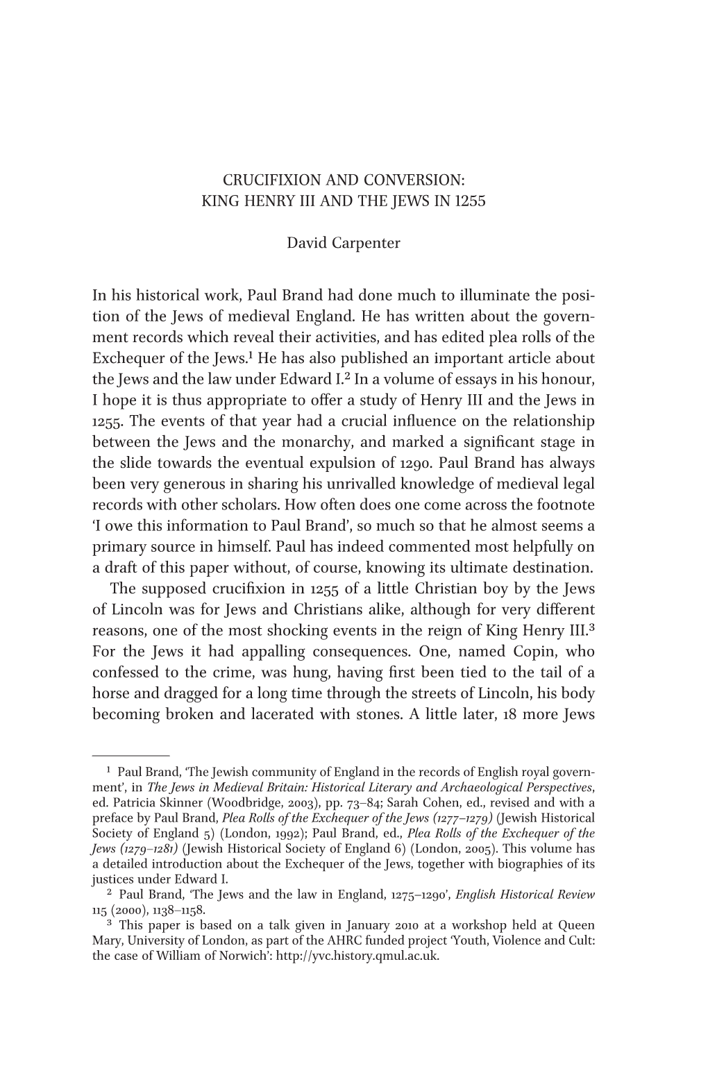 Crucifixion and Conversion: King Henry Iii and the Jews in 1255 David Carpenter in His Historical Work, Paul Brand Had Done