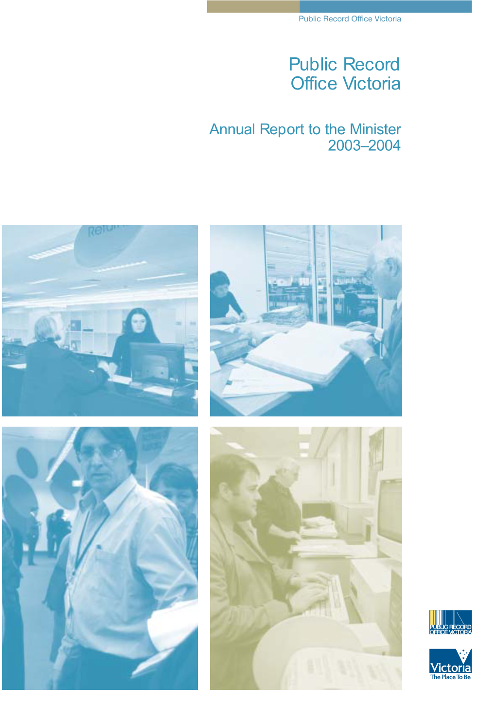 Annual Report to the Minister 2003–2004 Cover: Victorian Archives Centre Staff and Researchers