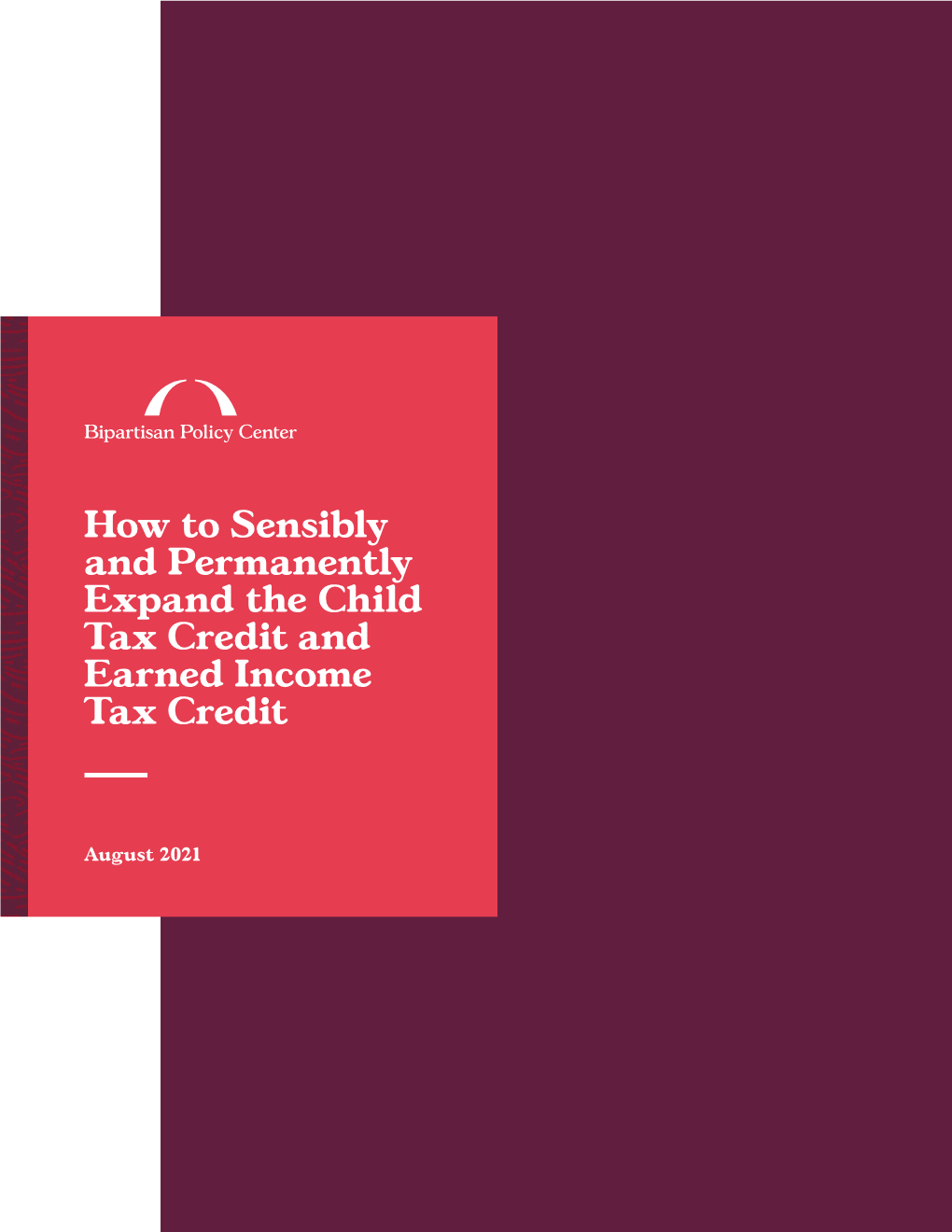 How to Sensibly and Permanently Expand the Child Tax Credit and Earned Income Tax Credit