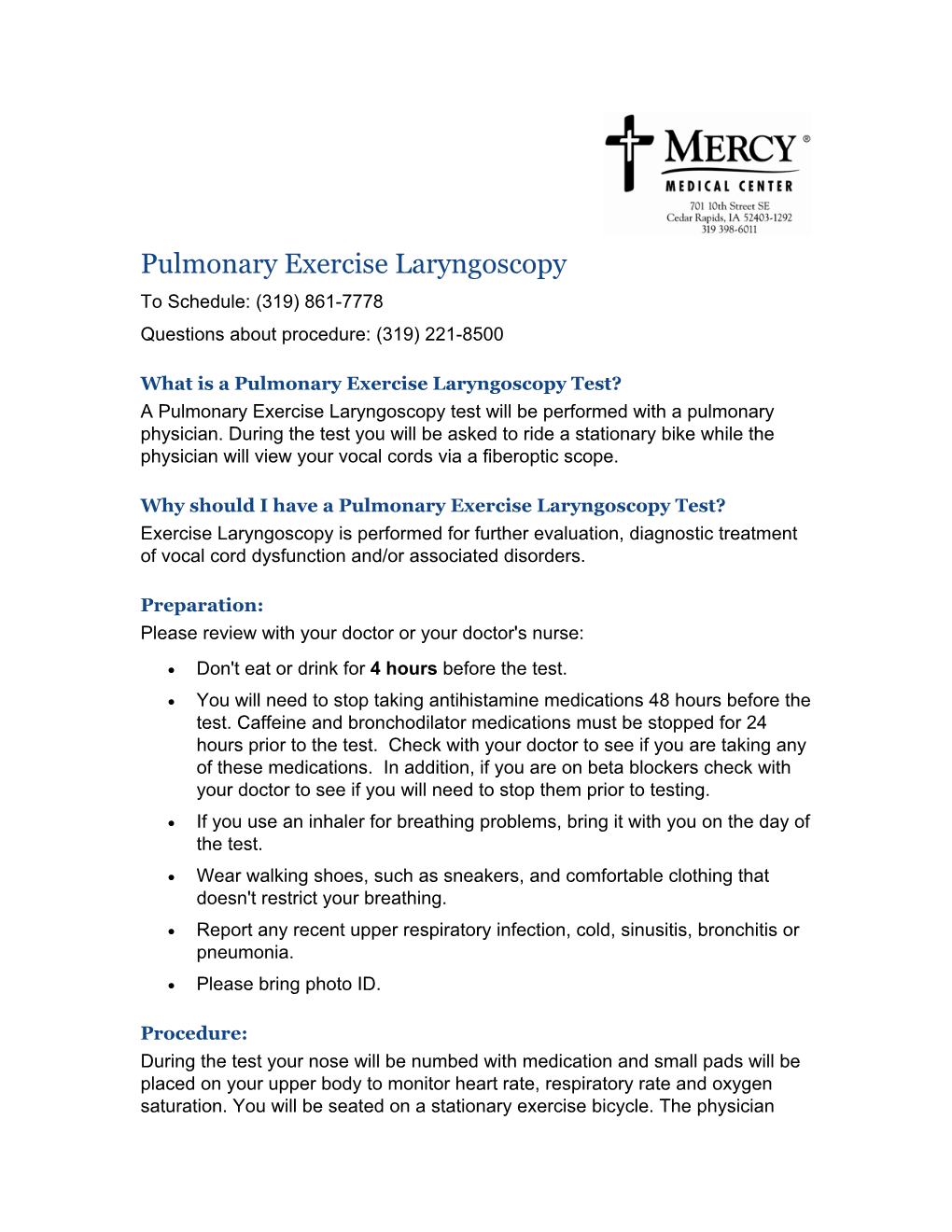 Pulmonary Exercise Laryngoscopy to Schedule: (319) 861-7778 Questions About Procedure: (319) 221-8500