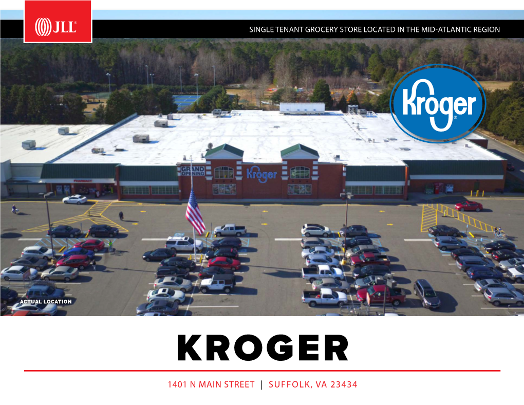 KROGER 1401 N MAIN STREET | SUFFOLK, VA 23434 CLICK to VIEW INVESTMENT ADVISORS PROPERTY VIDEO MARC MANDEL Managing Director 484.532.4212 Marc.Mandel@Am.Jll.Com