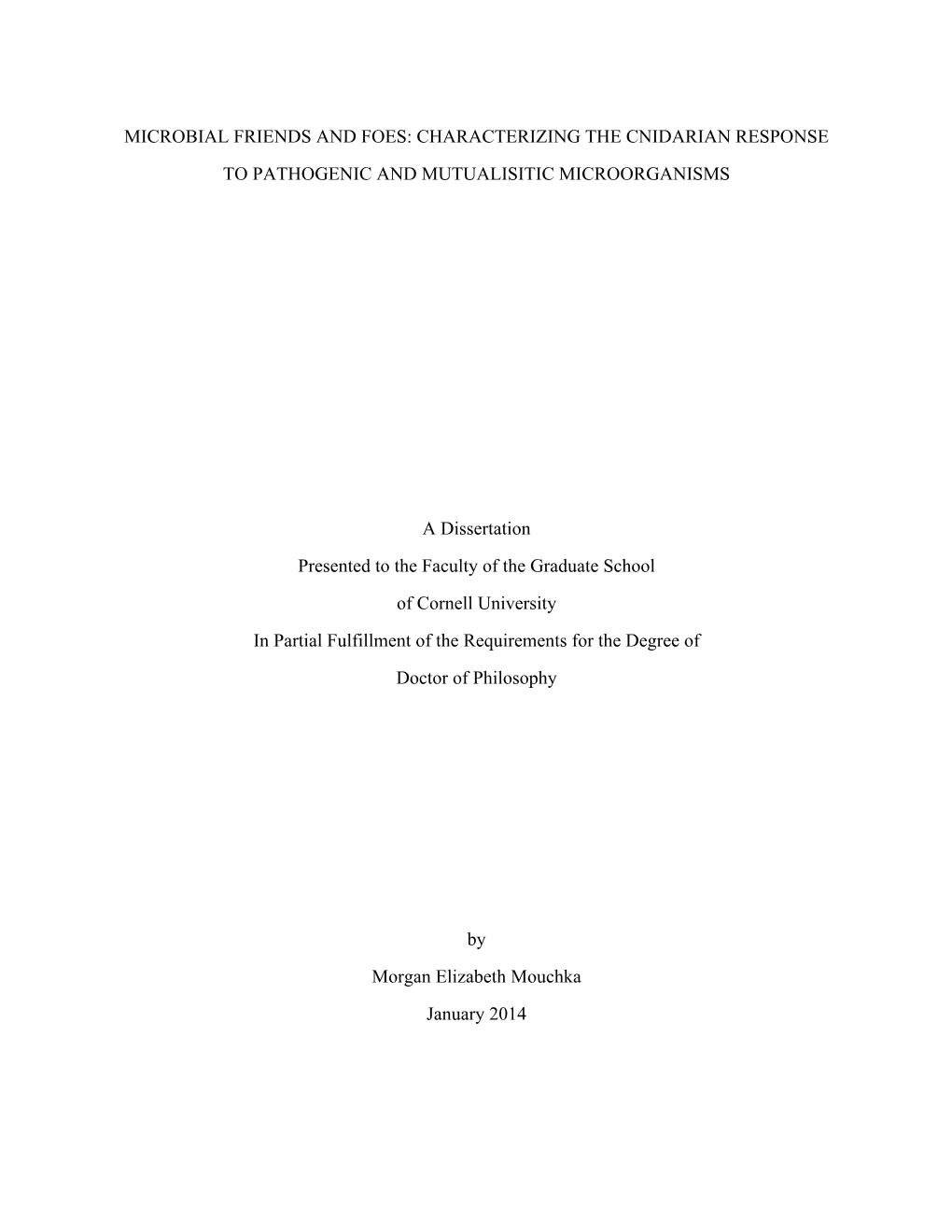 MICROBIAL FRIENDS and FOES: CHARACTERIZING the CNIDARIAN RESPONSE to PATHOGENIC and MUTUALISITIC MICROORGANISMS a Dissertation P