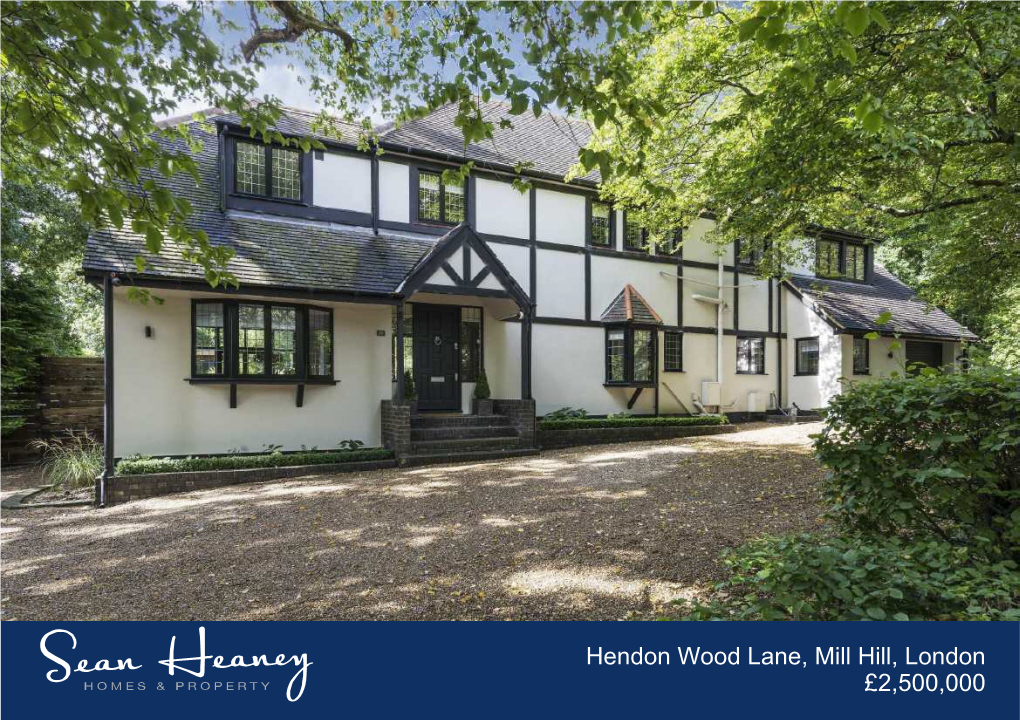 Hendon Wood Lane, Mill Hill, London £2,500,000 Rosemount, 39 Hendon Wood Lane, Mill Hill NW7 4HT