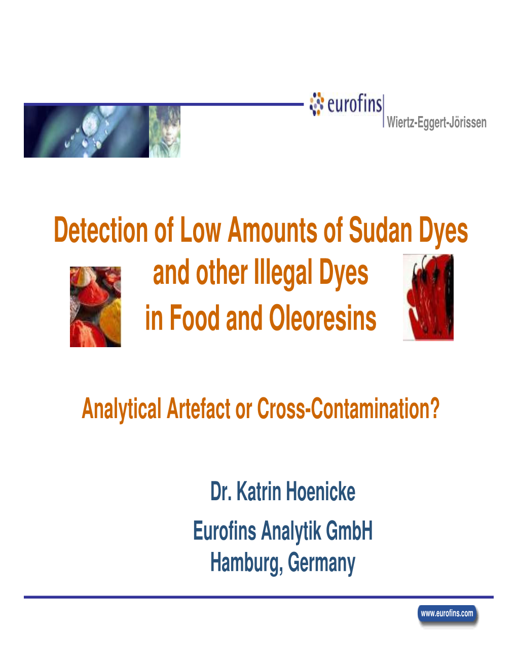 Detection of Low Amounts of Sudan Dyes and Other Illegal Dyes in Food and Oleoresins