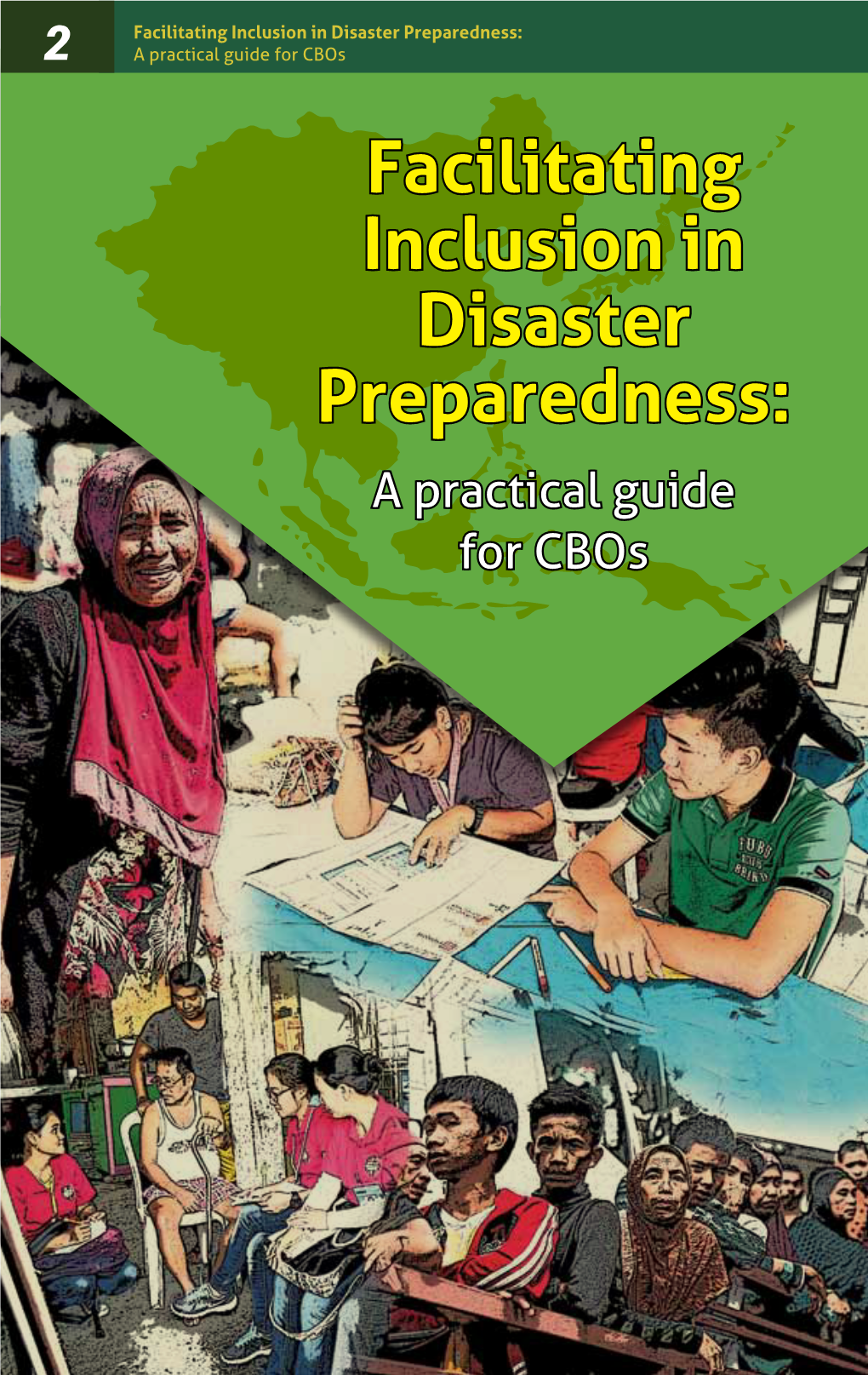 Facilitating Inclusion in Disaster Preparedness: 2 a Practical Guide for Cbos Facilitating Inclusion in Disaster Preparedness: a Practical Guide for Cbos