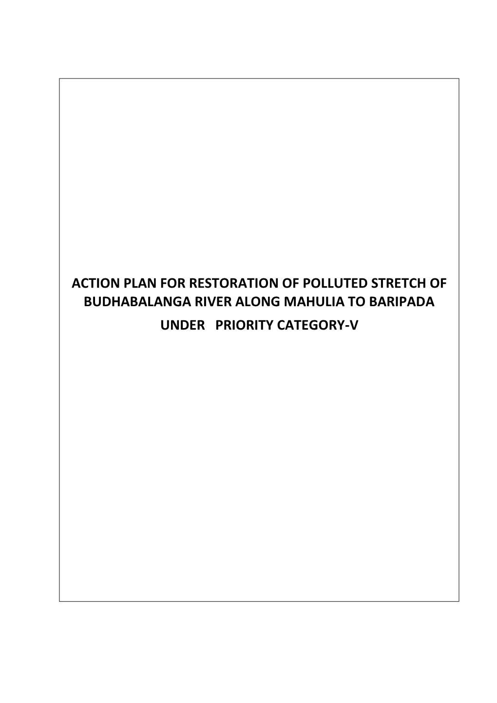 Action Plan for Restoration of Polluted Stretch of Budhabalanga River Along Mahulia to Baripada Under Priority Category-V