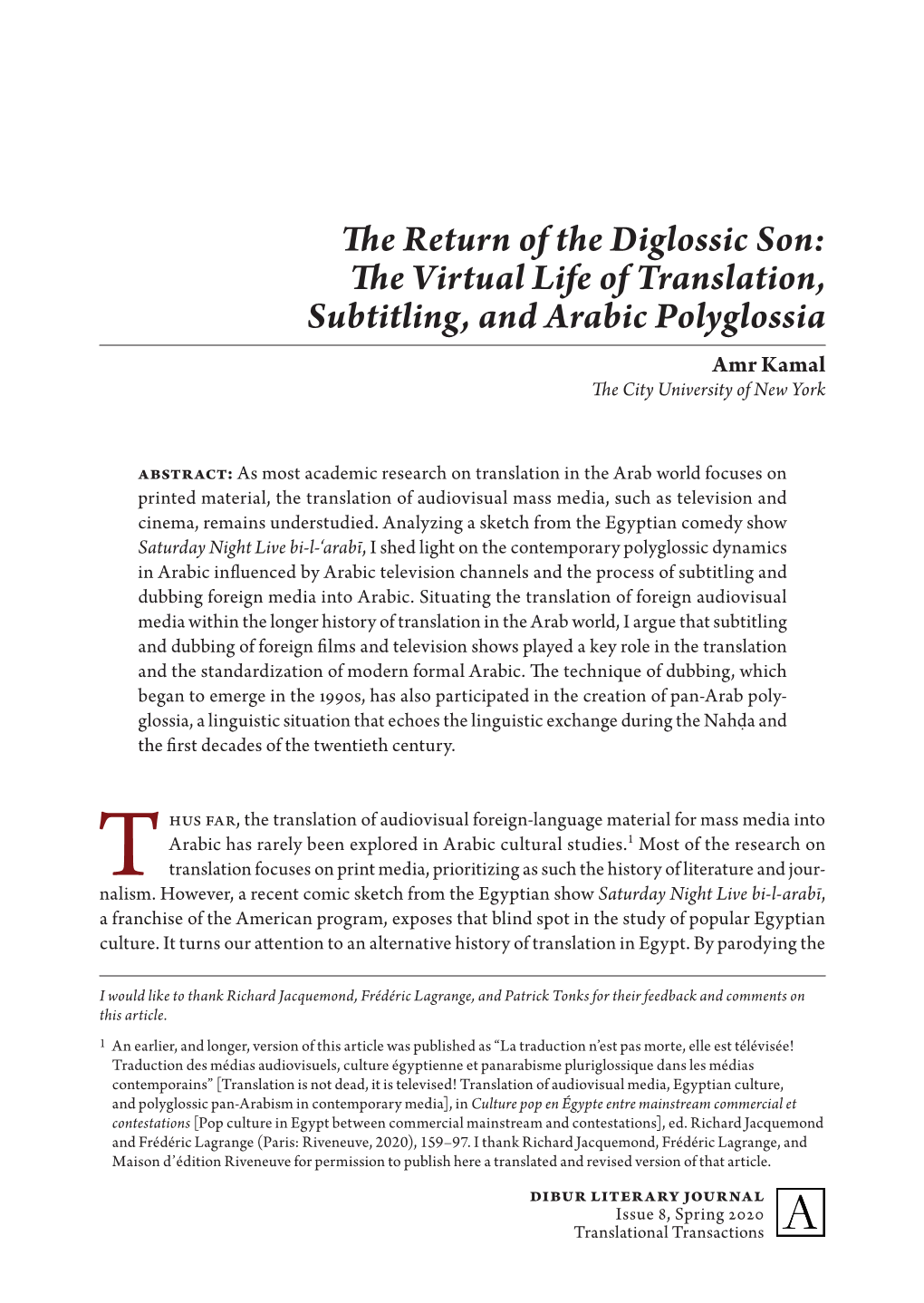 The Return of the Diglossic Son: the Virtual Life of Translation, Subtitling, and Arabic Polyglossia Amr Kamal the City University of New York