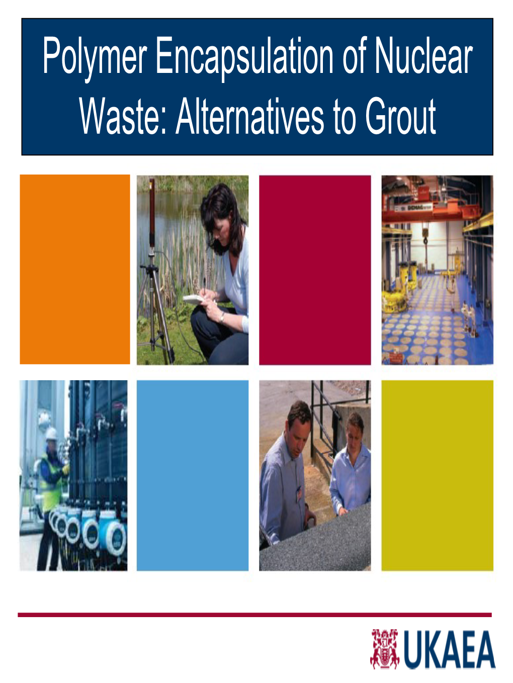 Polymer Encapsulation of Nuclear Waste: Alternatives to Grout Introduction