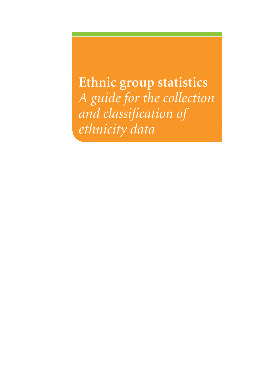 Ethnic Group Statistics a Guide for the Collection and Classification of Ethnicity Data Ethnic Group Statistics 3