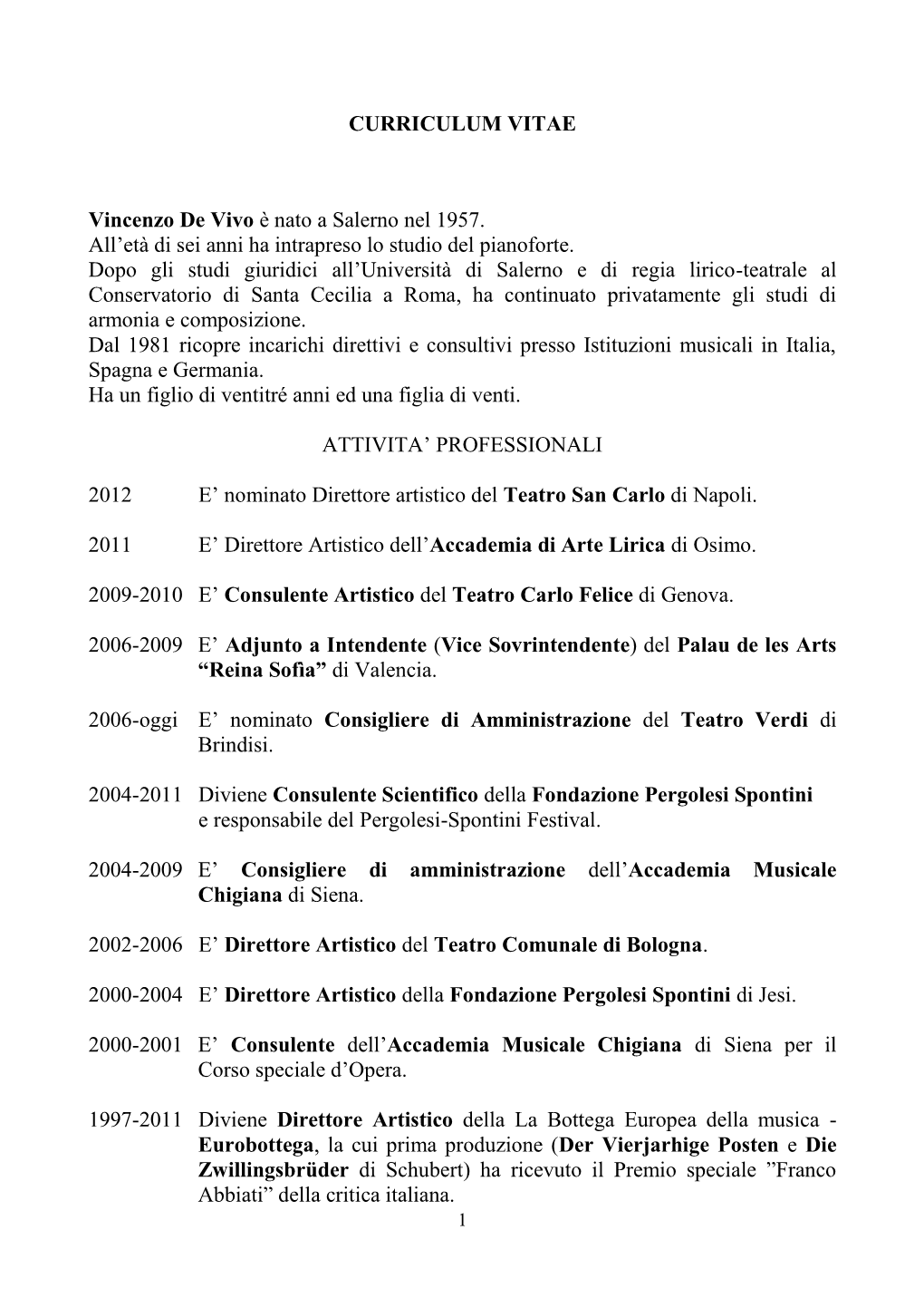 CURRICULUM VITAE Vincenzo De Vivo È Nato a Salerno Nel 1957. All