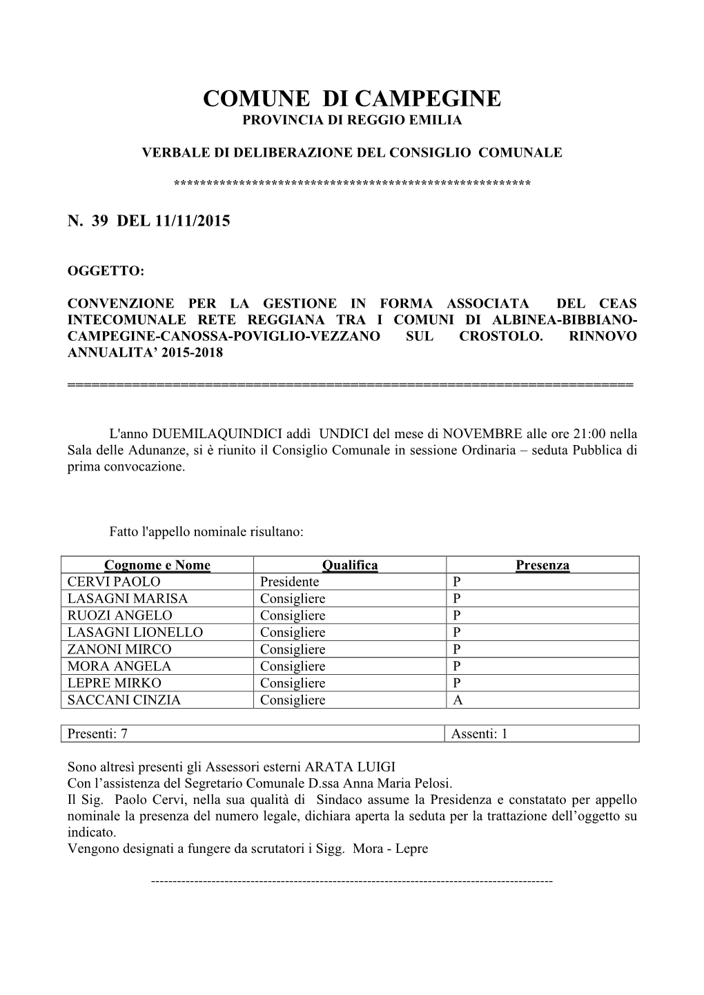 Convenzione Per La Gestione in Forma Associata Del Ceas Intecomunale Rete Reggiana Tra I Comuni Di Albinea-Bibbiano- Campegine-Canossa-Poviglio-Vezzano Sul Crostolo