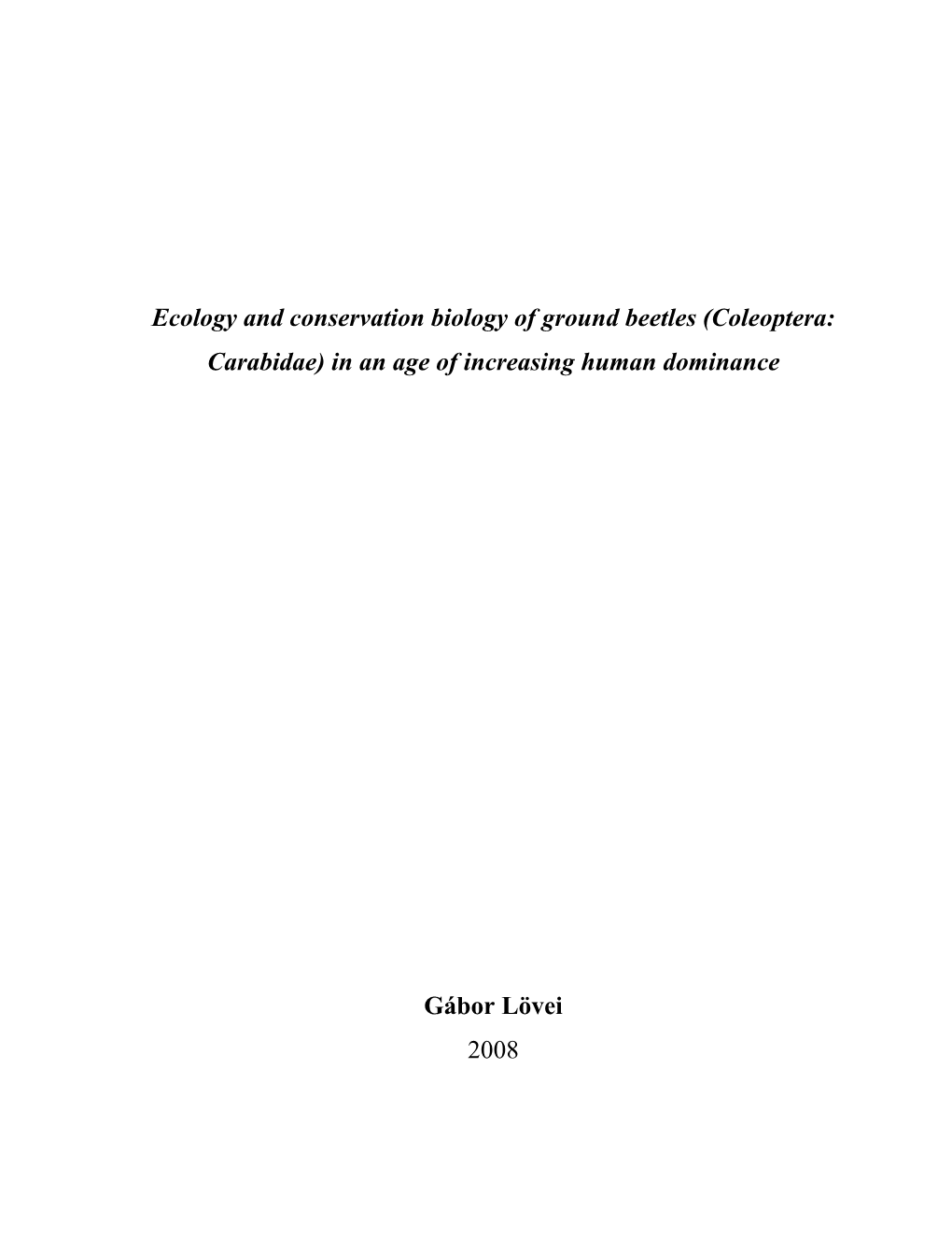 Ecology and Conservation Biology of Ground Beetles (Coleoptera: Carabidae) in an Age of Increasing Human Dominance