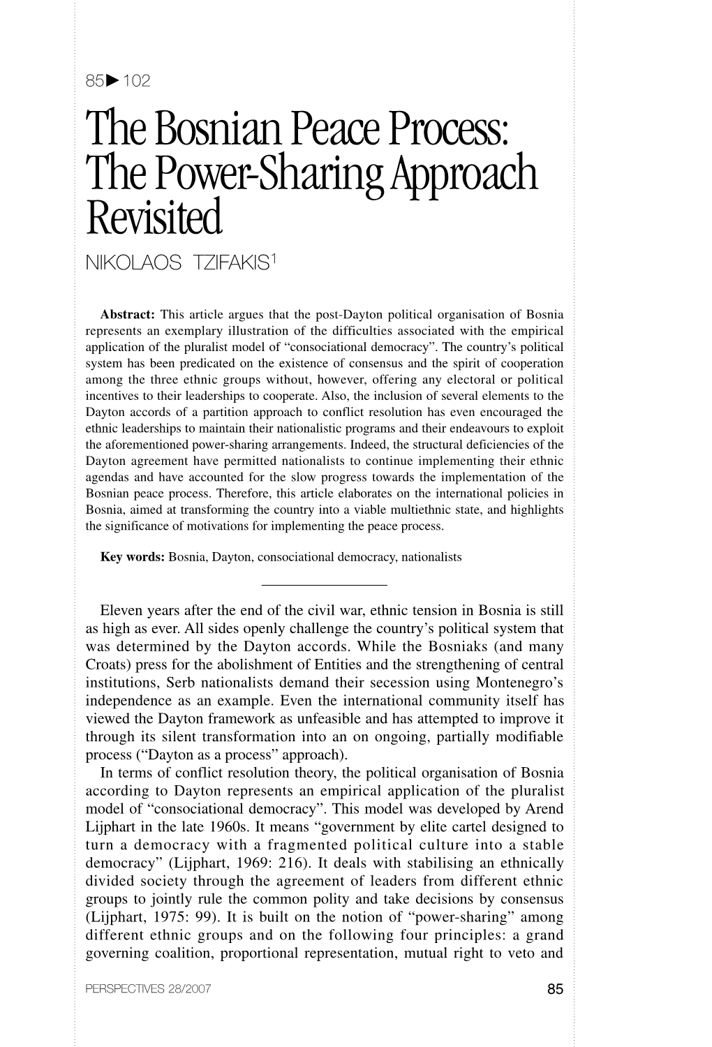 The Bosnian Peace Process: the Power-Sharing Approach Revisited NIKOLAOS TZIFAKIS1