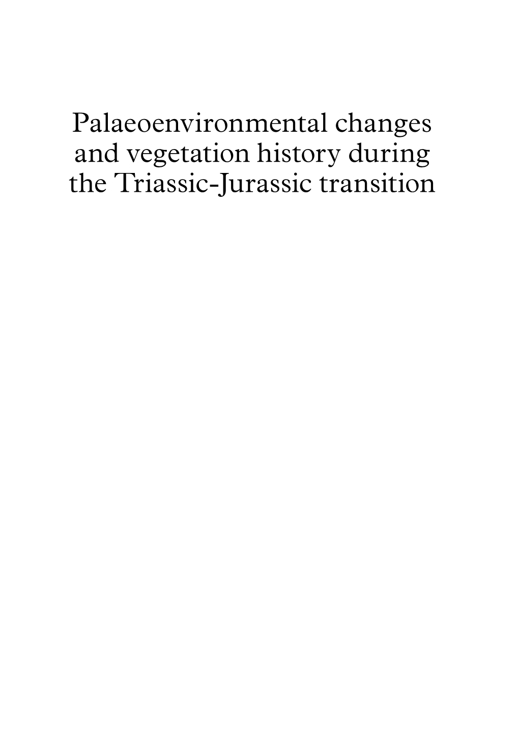 Palaeoenvironmental Changes and Vegetation History During the Triassic-Jurassic Transition Nina R