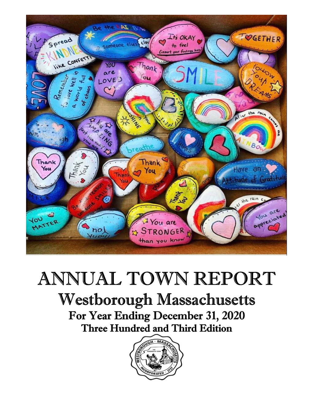 ANNUAL TOWN REPORT Westborough Massachusetts for Year Ending December 31, 2020 Three Hundred and Third Edition