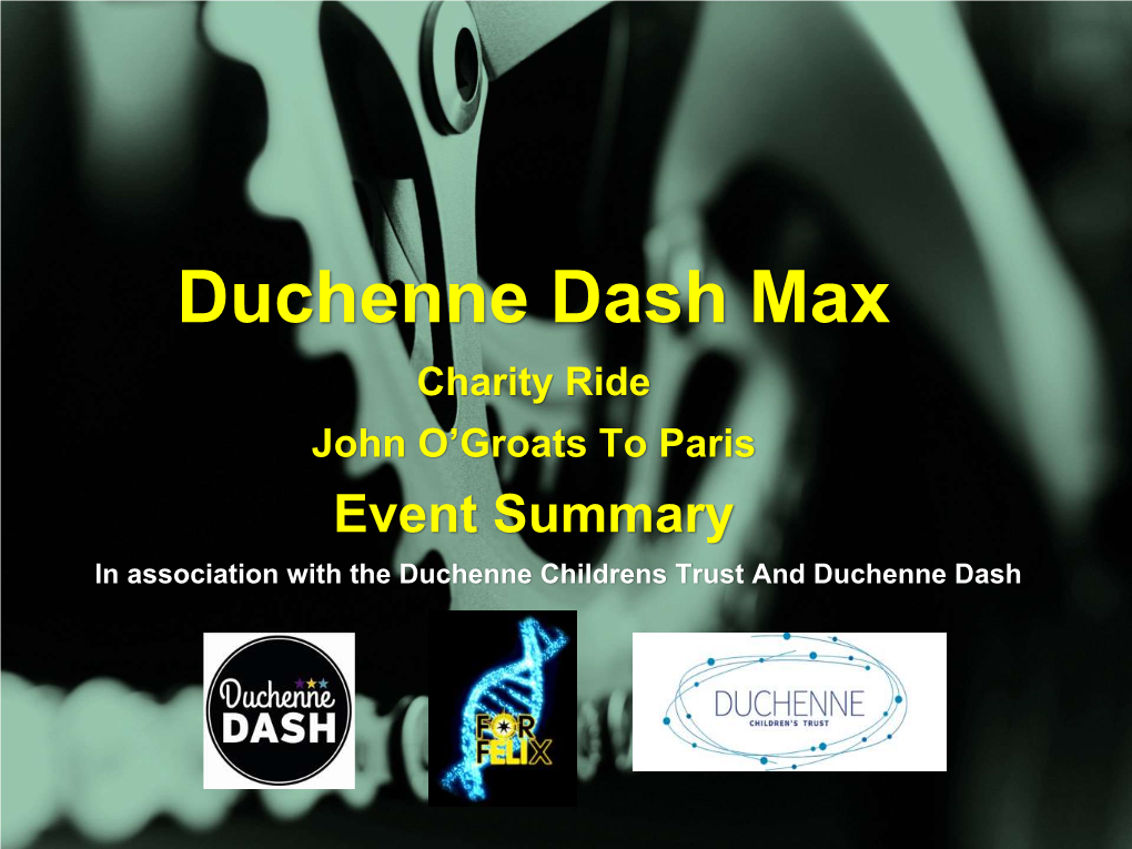 Duchenne Dash Max Charity Ride John O’Groats to Paris Event Summary in Association with the Duchenne Childrens Trust and Duchenne Dash the Concept