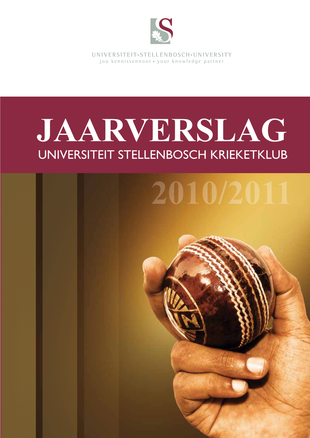 Jaarverslag Universiteit Stellenbosch Krieketklub 2010/2011 Inhoudsopgawe