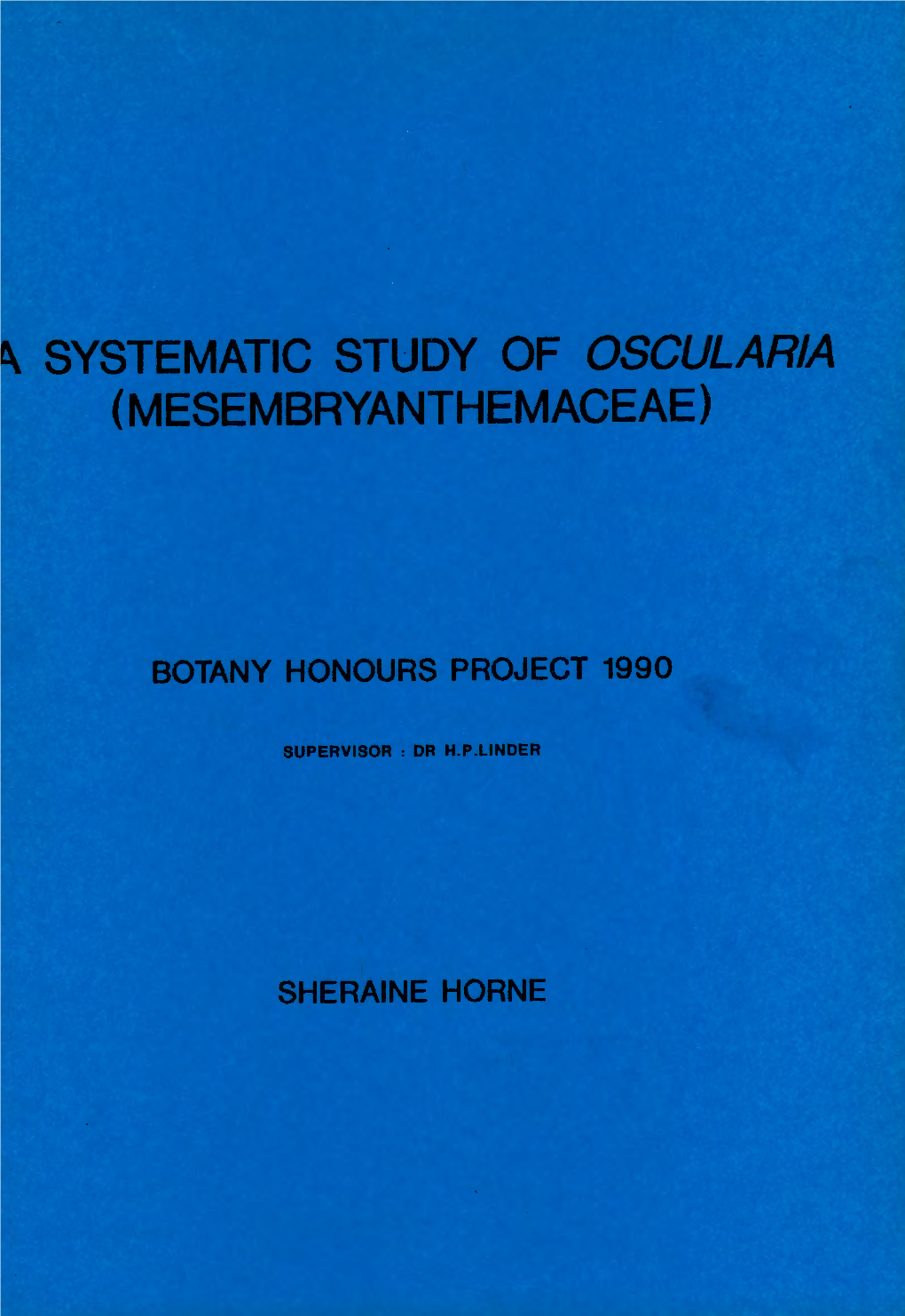 A SYSTEMATIC STUDY of OSCULARIA I (MESEMBRYANTHEMACEAE) I I Town I Cape I BOTANY HONOURS PROJECT 1990 Of