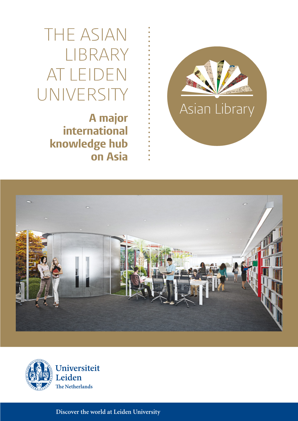 THE ASIAN LIBRARY at LEIDEN UNIVERSITY a Major International Knowledge Hub on Asia