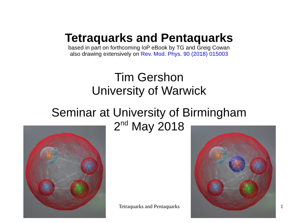 Tetraquarks and Pentaquarks Tim Gershon University of Warwick