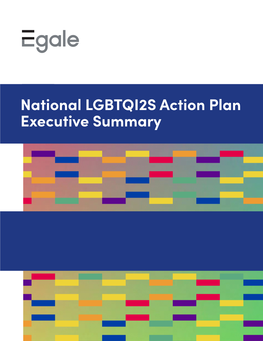 National LGBTQI2S Action Plan Executive Summary Founded in 1986, Egale Is Canada’S National LGBTQI2S Human Rights Organization