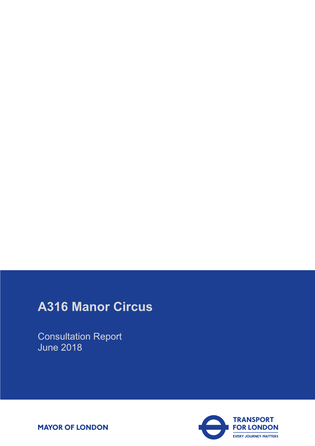 A316 Manor Circus Consultation Report