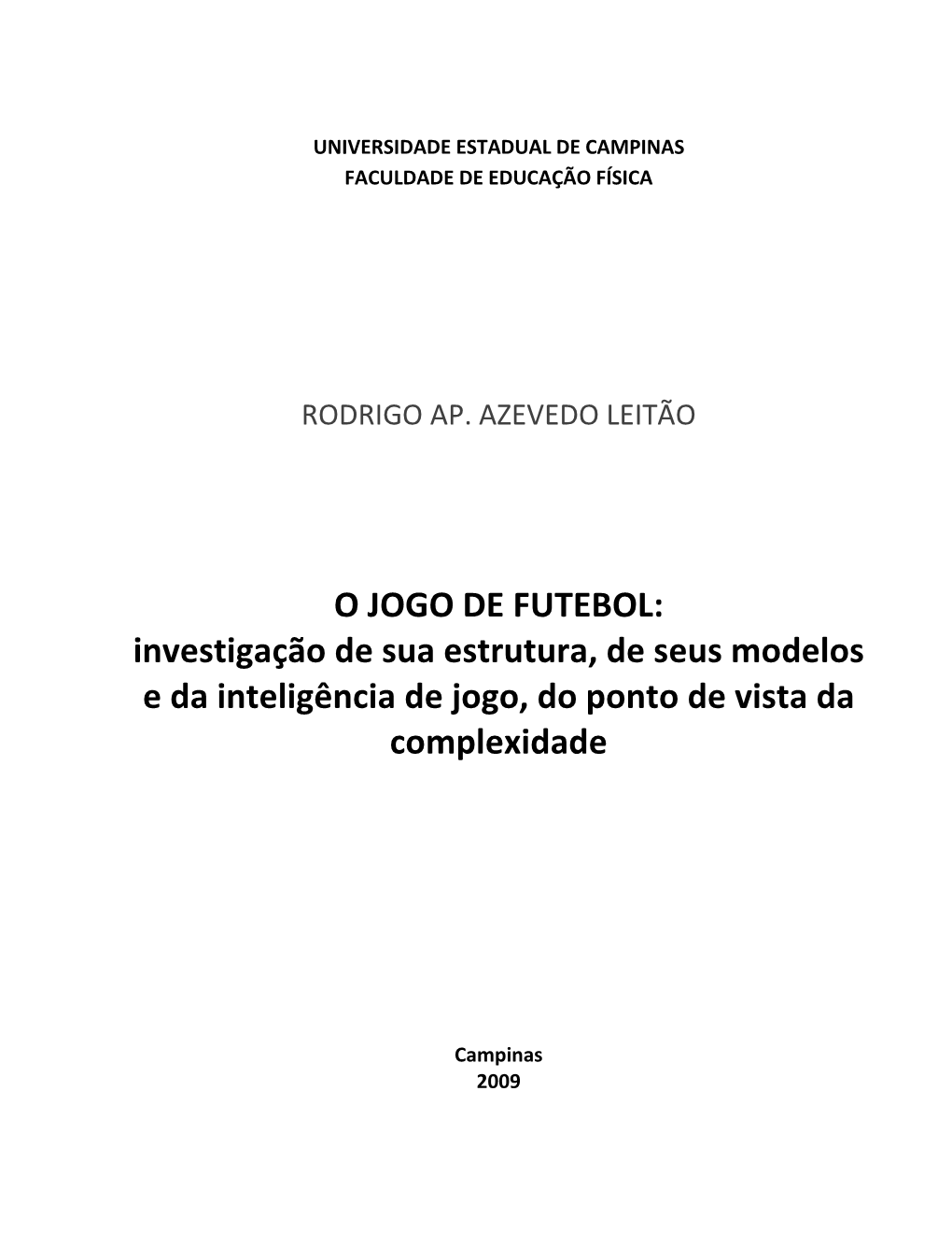 O JOGO DE FUTEBOL: Investigação De Sua Estrutura, De Seus Modelos E Da Inteligência De Jogo, Do Ponto De Vista Da Complexidade