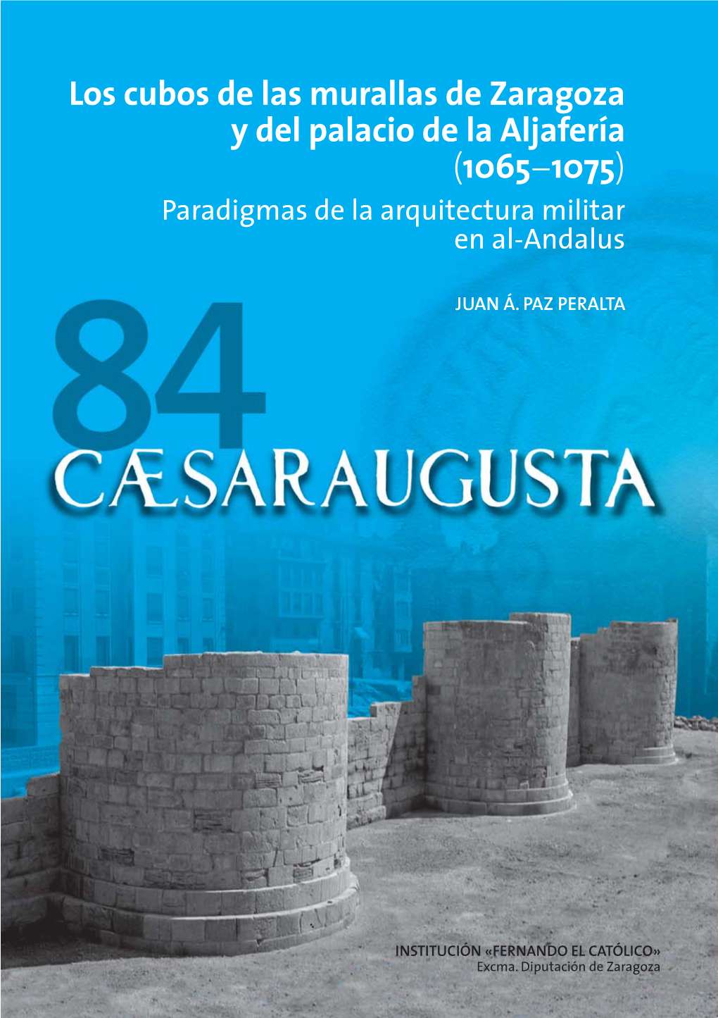 Caesaraugusta, 84. Los Cubos De Las Murallas De Zaragoza Y Del Palacio