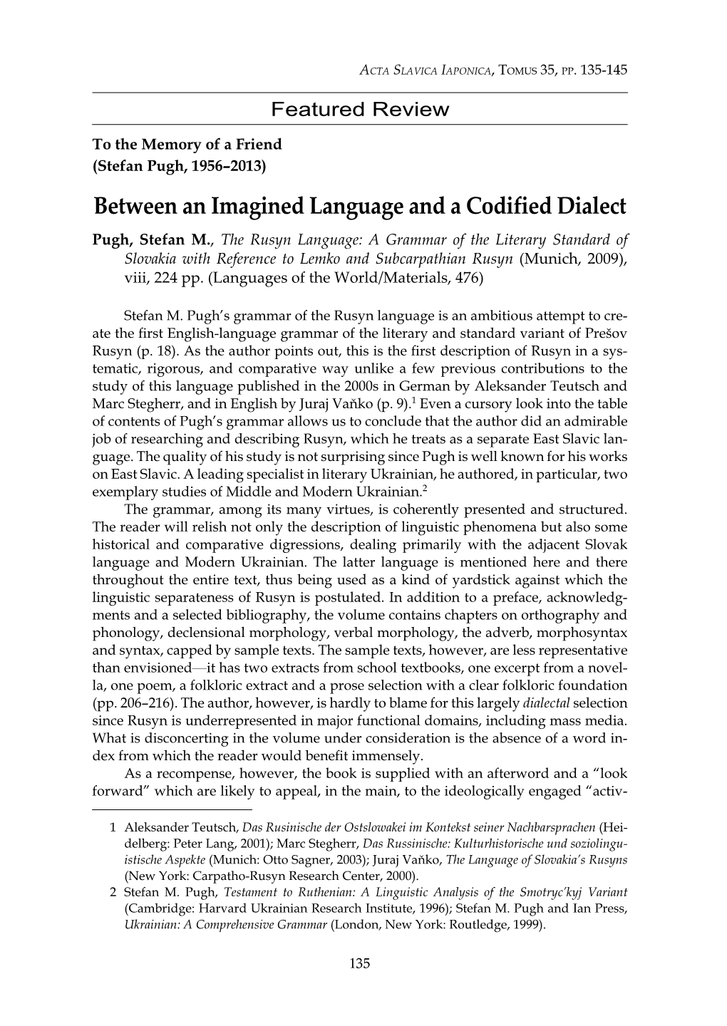 Between an Imagined Language and a Codified Dialect