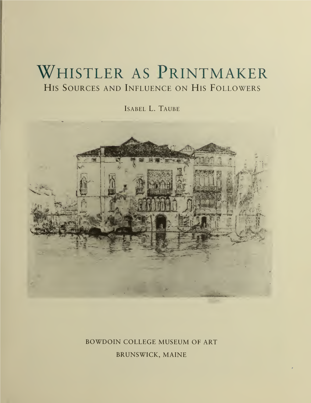 Whistler As Printmaker His Sources and Influence on His Followers