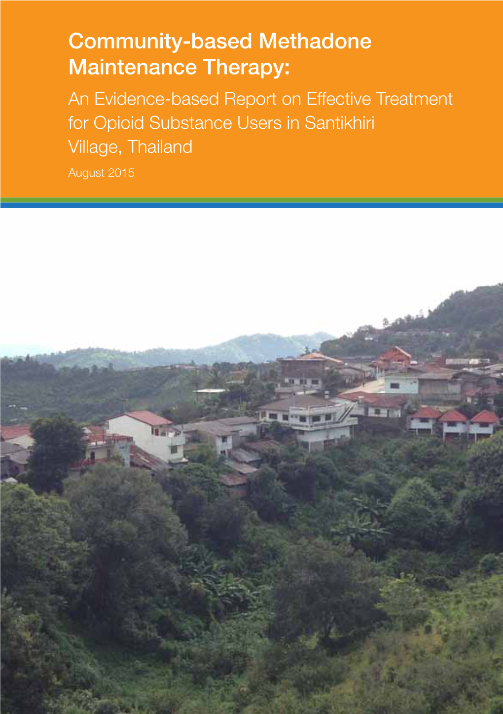 Community-Based Methadone Maintenance Therapy: an Evidence-Based Report on Effective Treatment for Opioid Substance Users in Santikhiri Village, Thailand August 2015