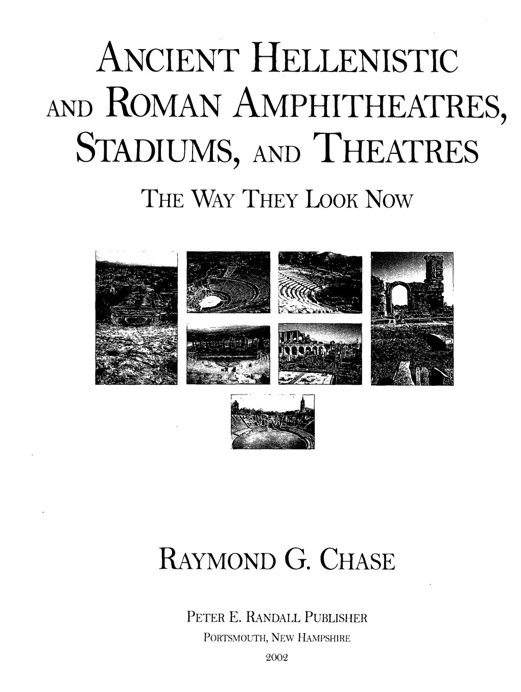 Ancient Hellenistic and Roman Amphitheatres, Stadiums, and Theatres the Way They Look Now